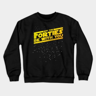 May The Forties Be With You Crewneck Sweatshirt